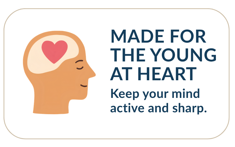 Made for the young at heart. Keep your mind active and sharp.